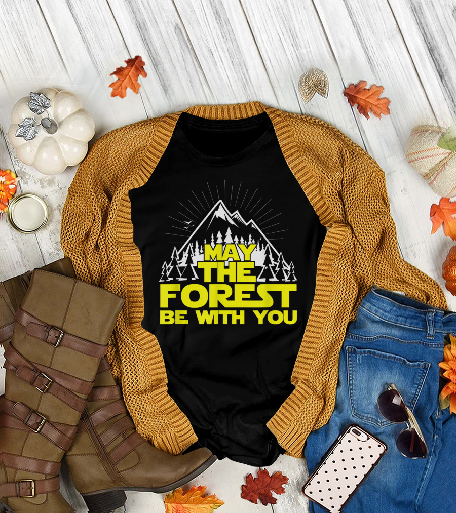 May The Forest Be With You Hiking Treehugger Mountain Trees T-Shirt