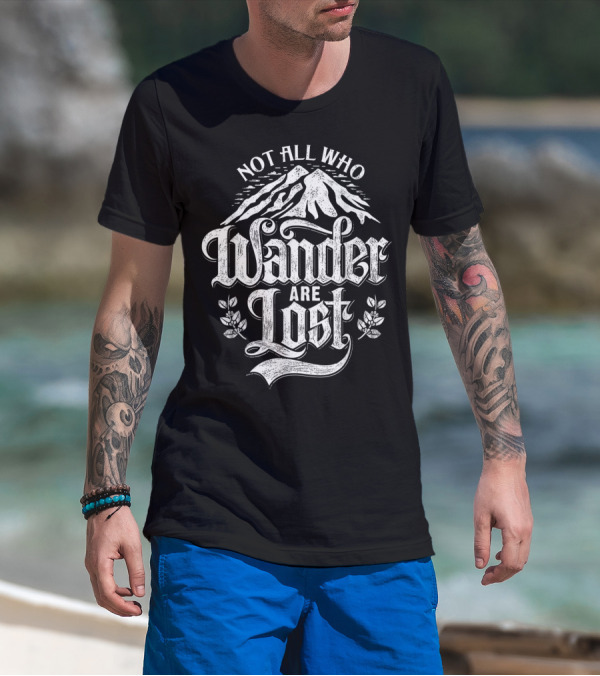 Not All Who Wander Are Lost Mountain Adventure T-Shirt
