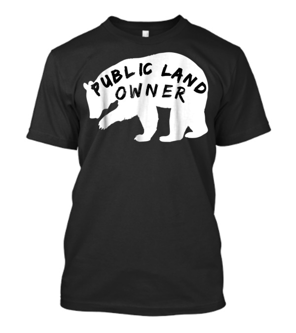 Public Land Owner Bear Camping Hiking Adventure T-Shirt