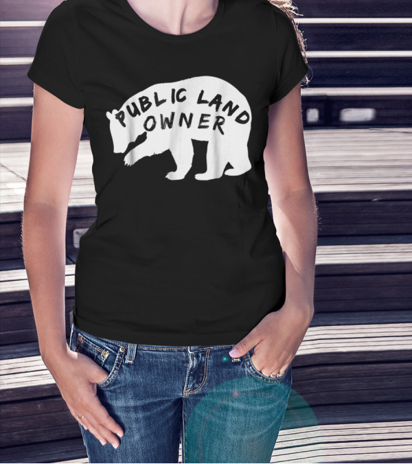 Public Land Owner Bear Camping Hiking Adventure T-Shirt