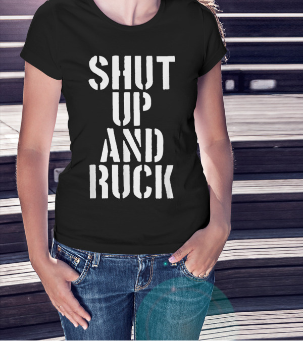 Shut Up And Ruck Backpack Weighted Hiking Fitness Motivation T-Shirt