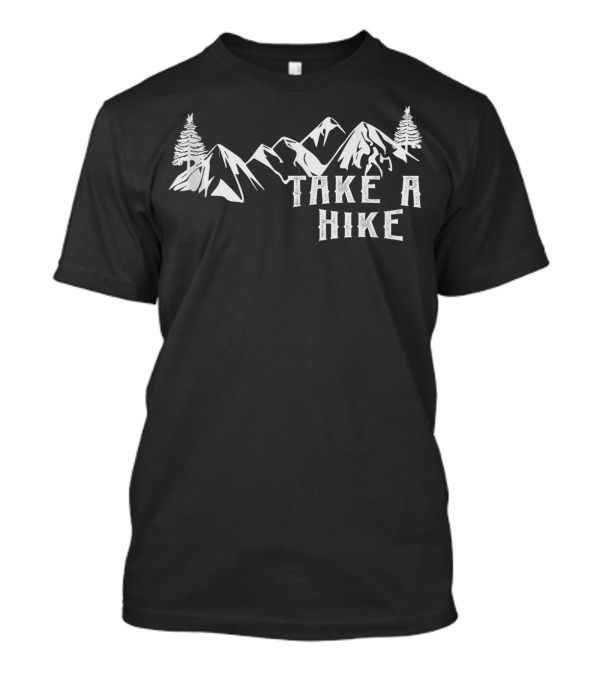 Take A Hike Adventure Mountains And Trees Summer Hiking Camping Trip T-Shirt