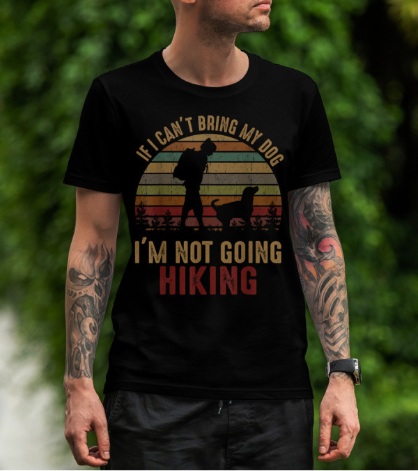 Vintage If I Can't Bring My Dog I'm Not Going Hiking Retro Stripes T-Shirt