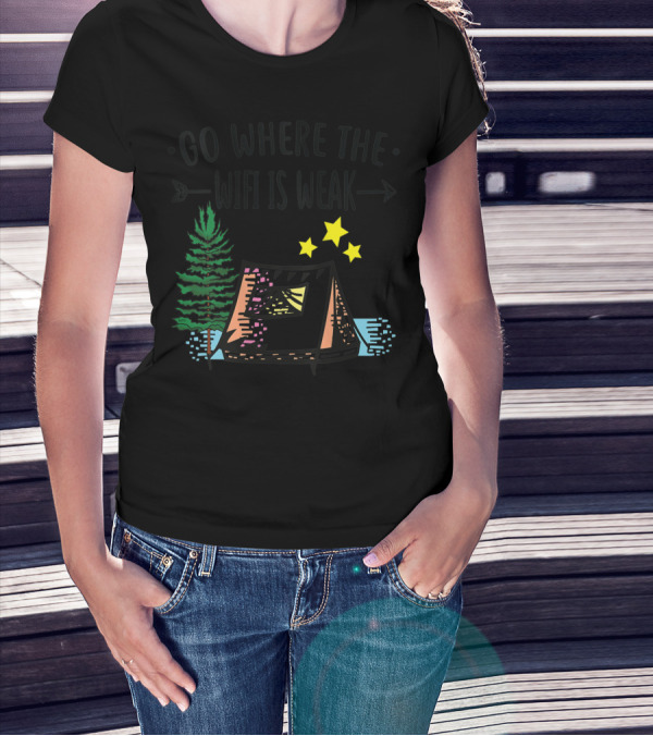 Go Where The Wifi Is Weak Camping Tent Stars Tree Adventure T-Shirt