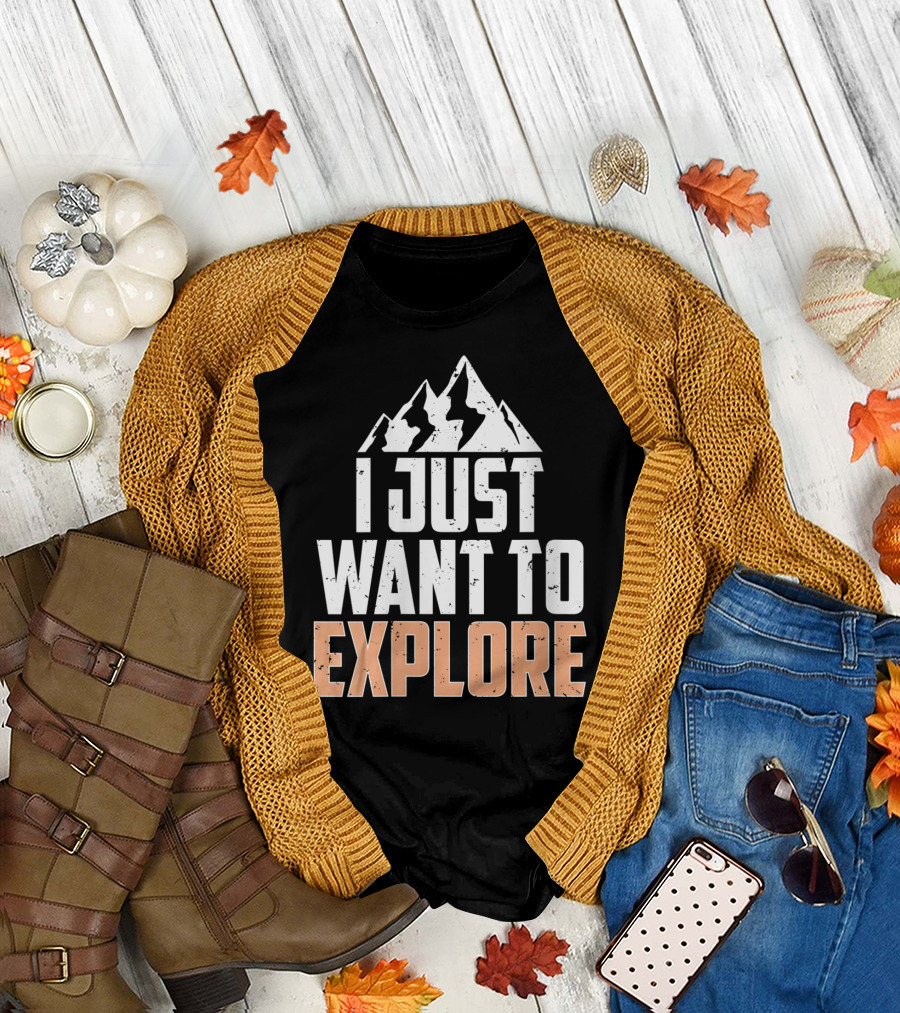 I Just Want To Explore Mountain T-Shirt