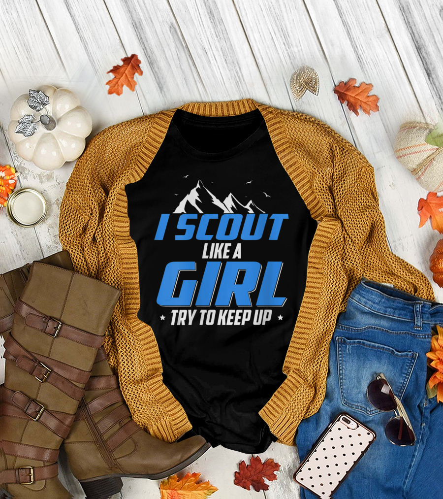 I Scout Like A Girl Try To Keep Up Mountain Adventure T-Shirt