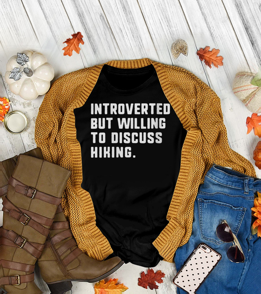 Introverted But Willing To Discuss Hiking T-Shirt
