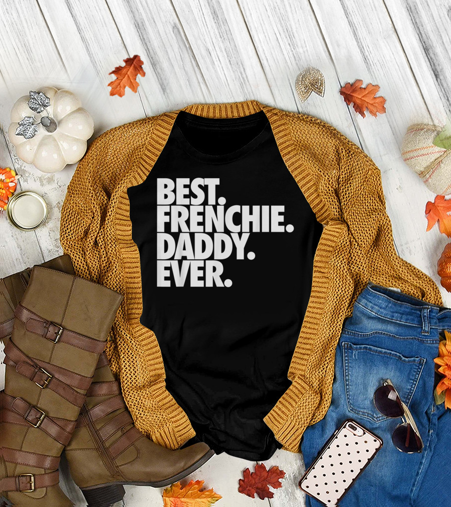 Best Frenchie Daddy Ever T-Shirt