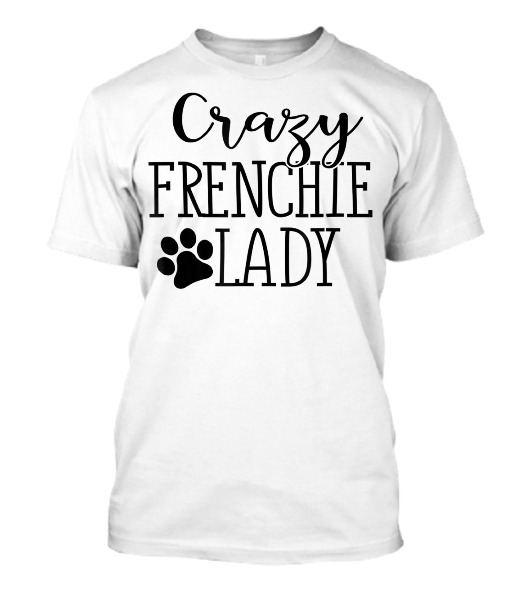 Crazy Frenchie Lady Paw Print Design For Frenchie Lover T-Shirt