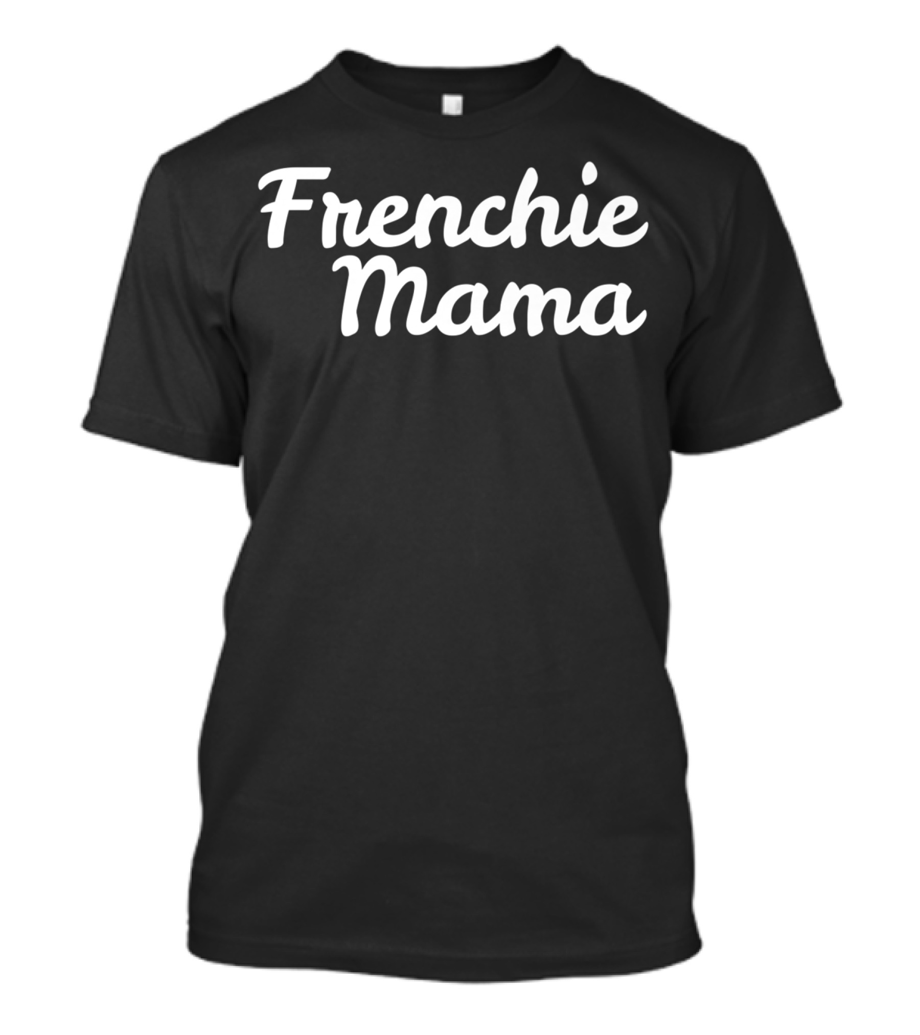 Frenchie Mama For Dog Moms T-Shirt