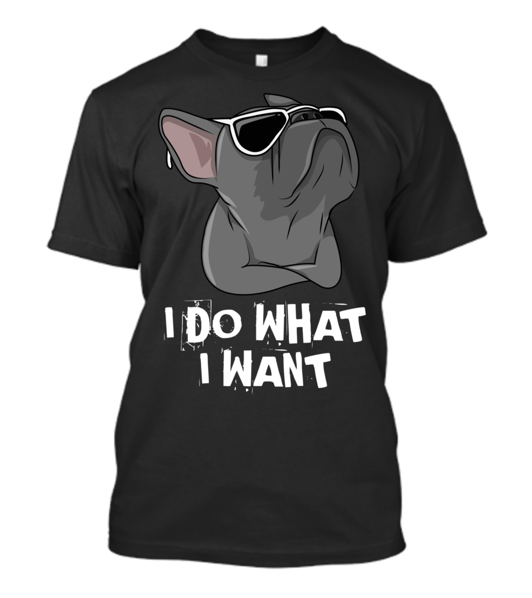 I Do What I Want Frenchie French Bulldog With Sunglasses T-Shirt