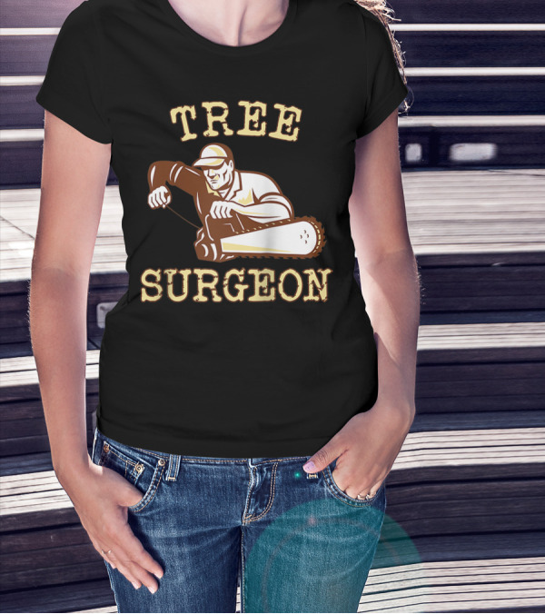 Tree Surgeon Lumberjack Humor Chainsaw Worker T-Shirt