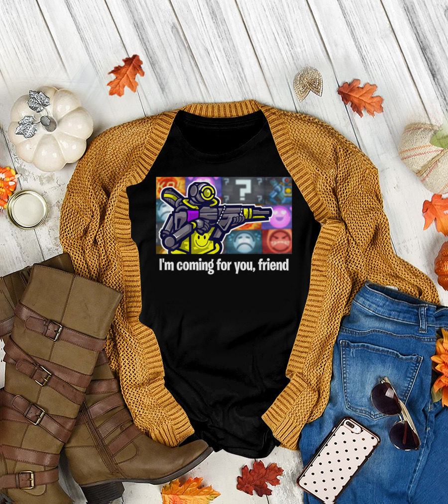 Apex Of Legends Video Gamer Pathfinder Coming For You Friend T-Shirt
