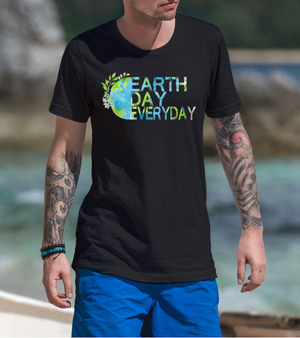 Earth Day Everyday Global Warming Climate Change Awareness T-Shirt