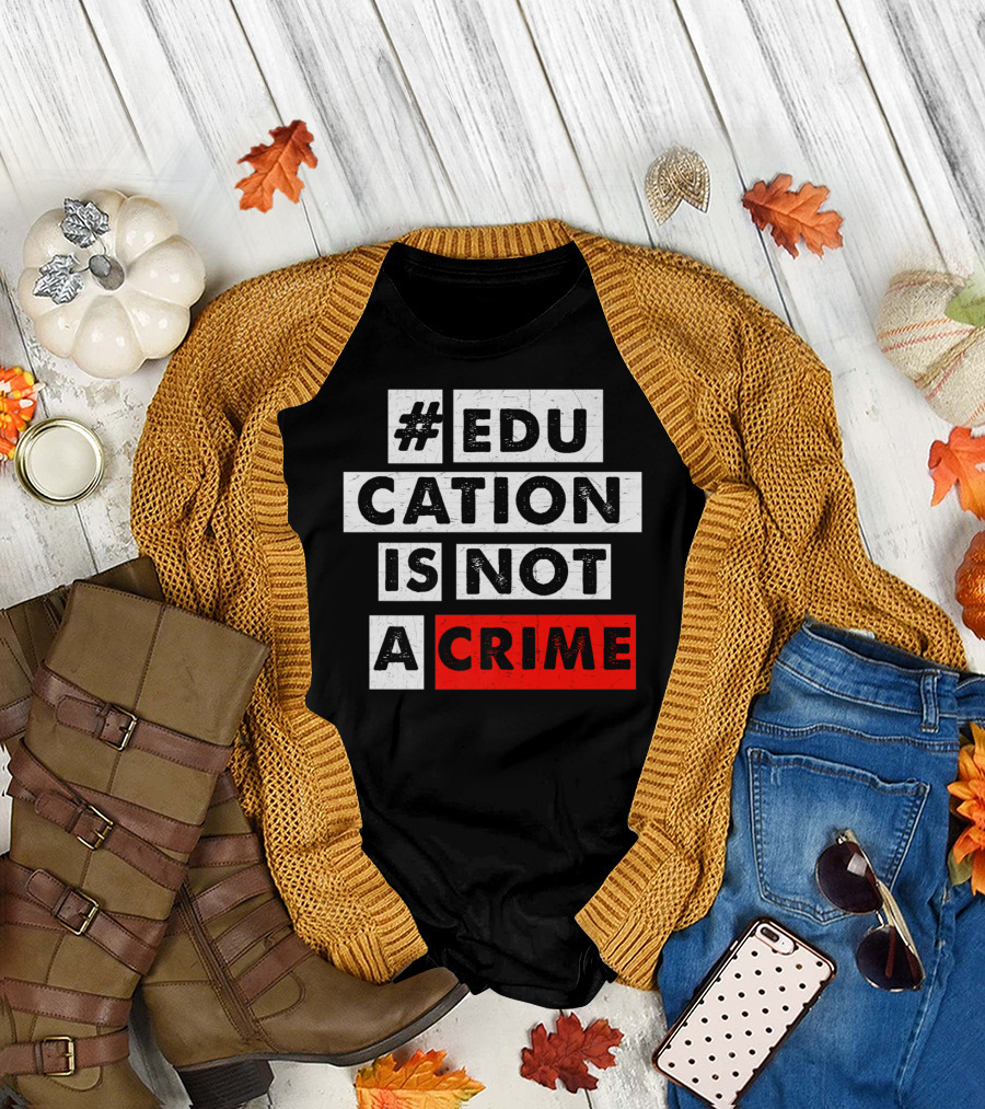 Education Is Not A Crime Growth Mindset Teacher Student T-Shirt