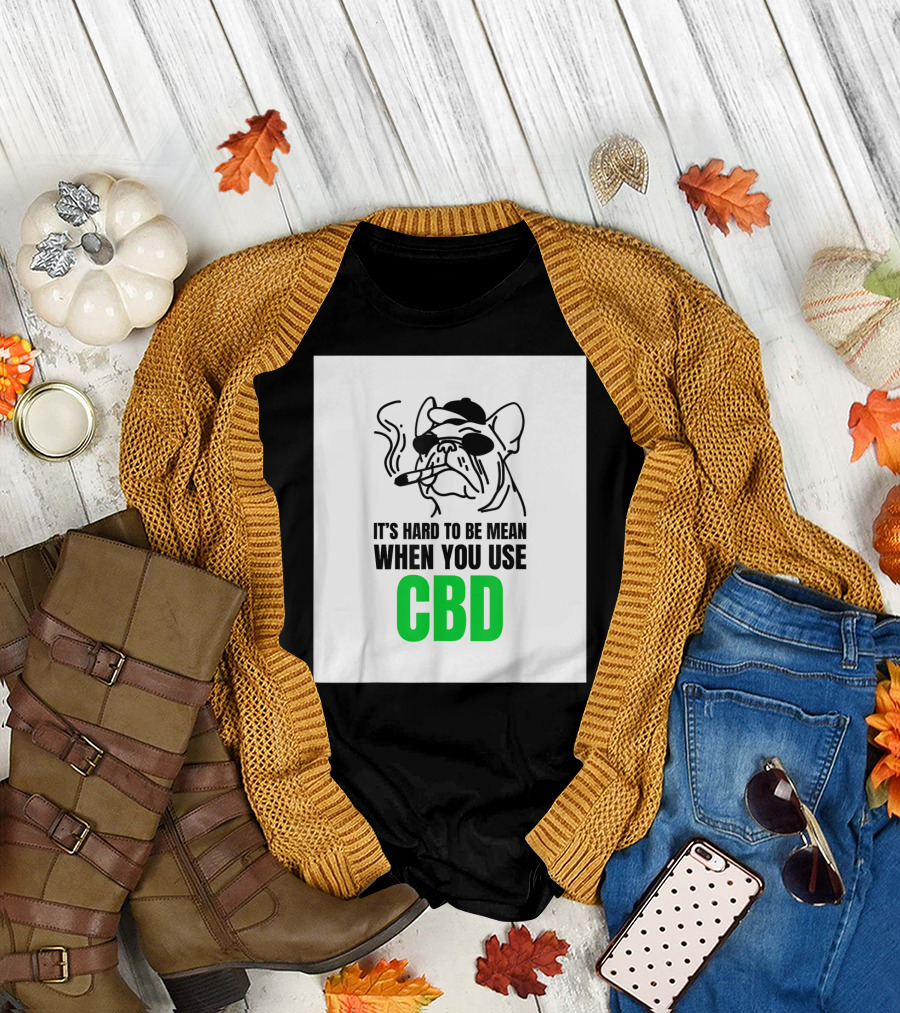 It's Hard to Be Mean When You Use CBD Bulldog Smoking T-Shirt