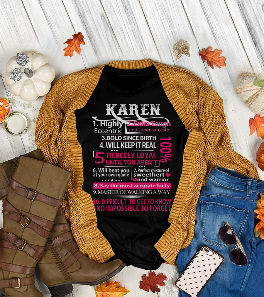 KAREN Highly Eccentric Extra Tough Bold Since Birth Fiercely Loyal Perfect Mixture of Sweetheart and Warrior T-Shirt