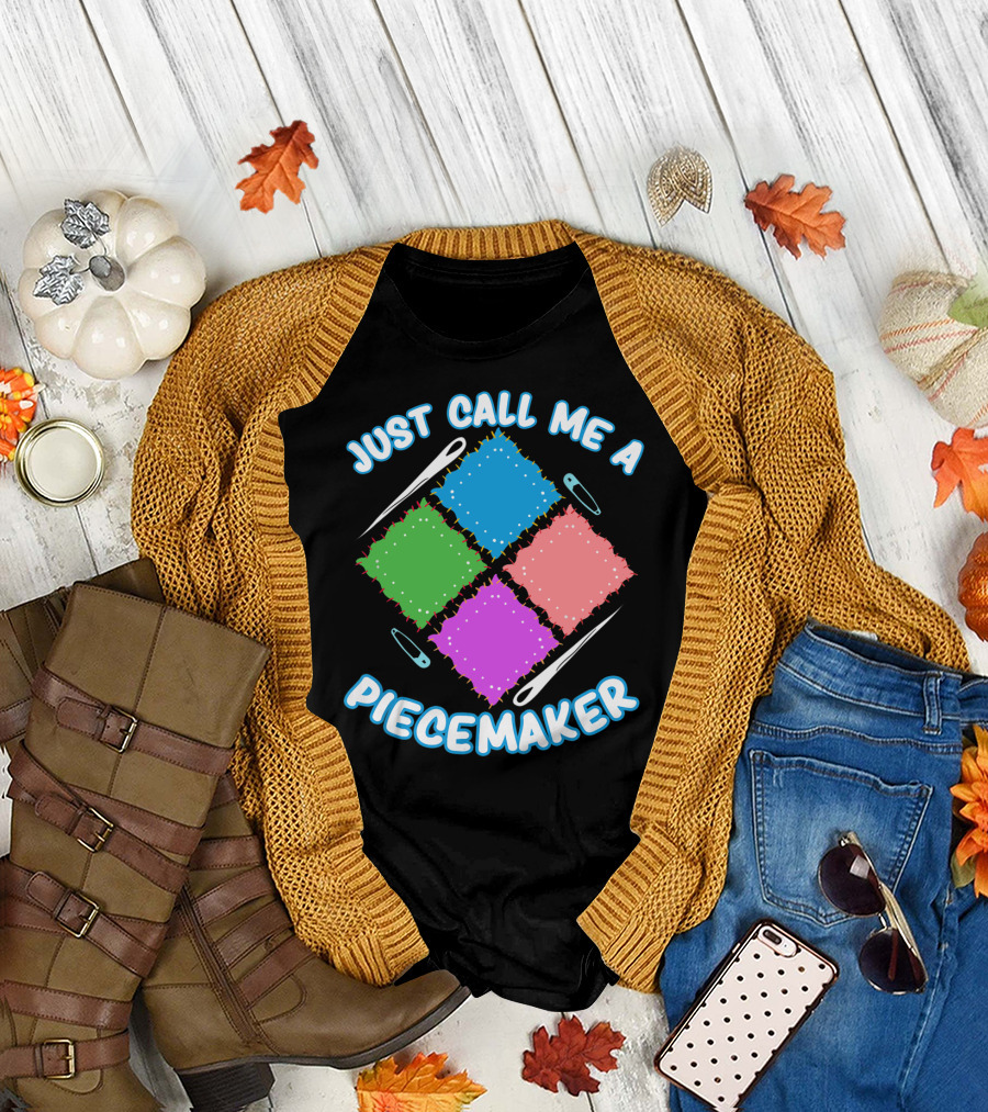 Just Call Me a Piecemaker Quilting Lover T-Shirt