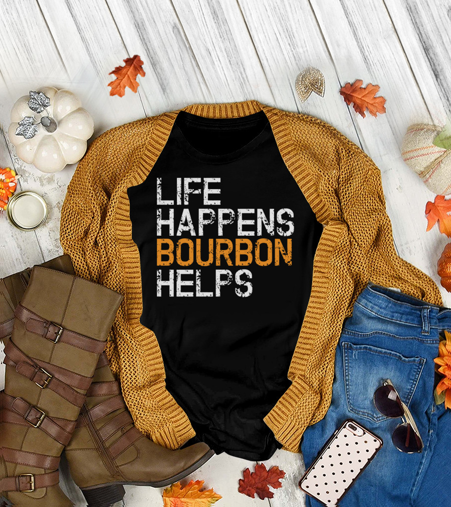 Life Happens Bourbon Helps Funny Bourbon Lover T-Shirt