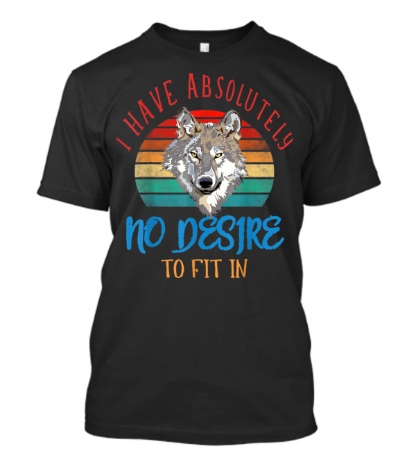I Have Absolutely No Desire To Fit In Wolf Retro Sunset T-Shirt
