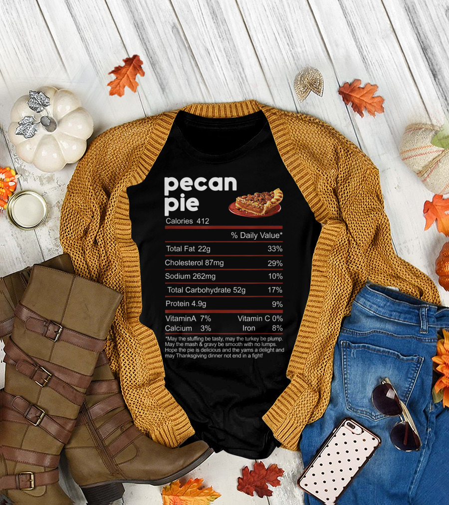 Pecan Pie Nutrition Facts Calories 412 Thanksgiving Dinner Wishes T-Shirt