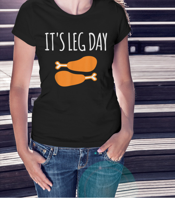 Thanksgiving Day It's Leg Day Funny Turkey Day With Drumsticks T-Shirt