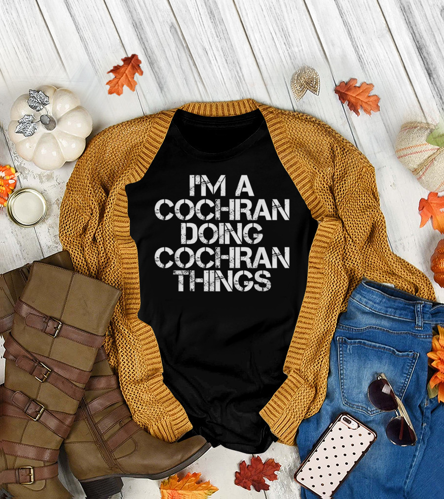 I'm a Cochran Doing Cochran Things Funny Surname Family Tree Birthday T-Shirt