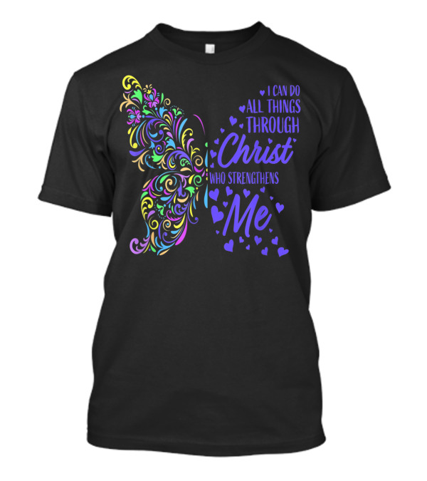 I Can Do All Things Through Christ Who Strengthens Me Butterfly Hearts T-Shirt