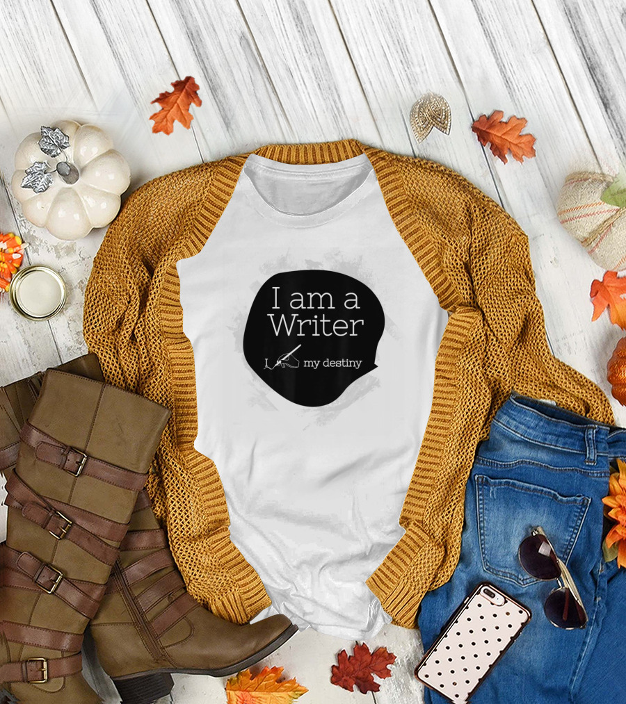 I Am A Writer I Write My Destiny T-Shirt