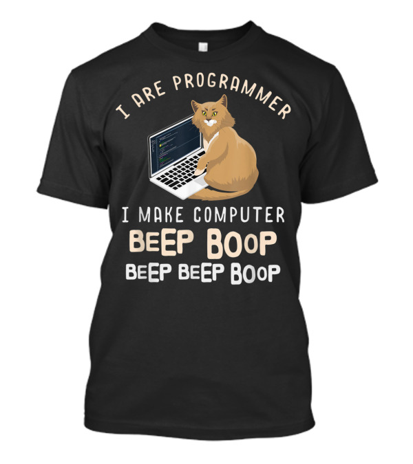 I Are Programmer I Make Computer Beep Boop Beep Beep Boop Funny Cat T-Shirt