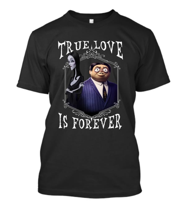 Addams Family Morticia And Gomez True Love Is Forever T-Shirt