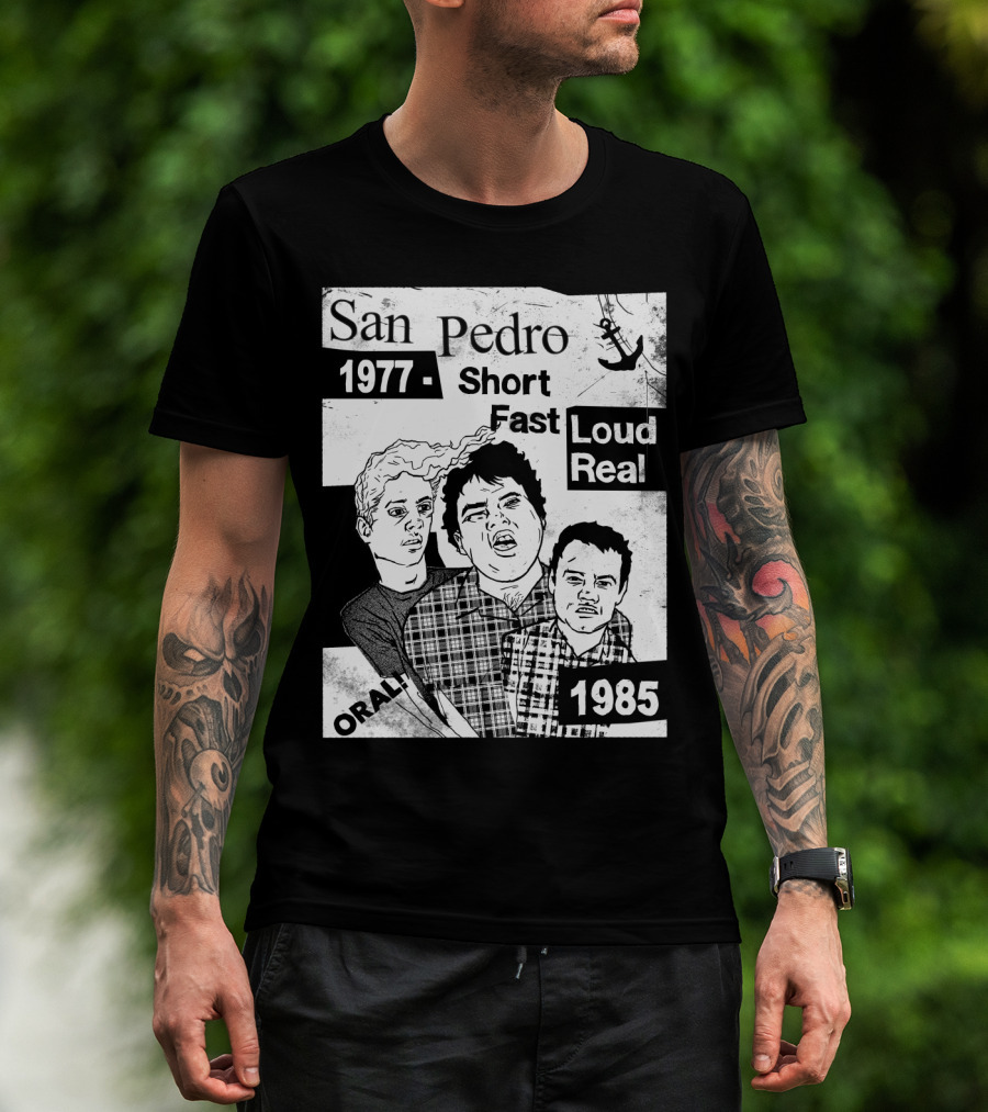 San Pedro 1977 1985 Short Fast Loud Real Oral T-Shirt