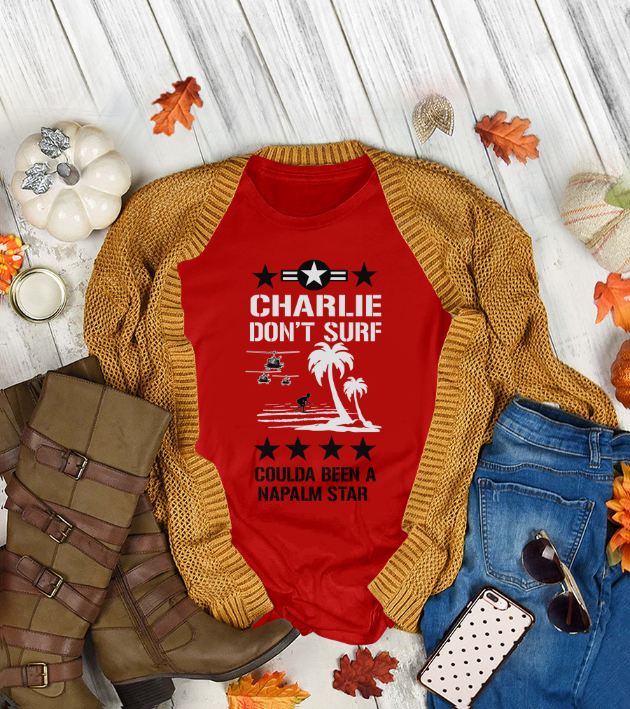 CHARLIE DON'T SURF COULDA BEEN A NAPALM STAR T-Shirt