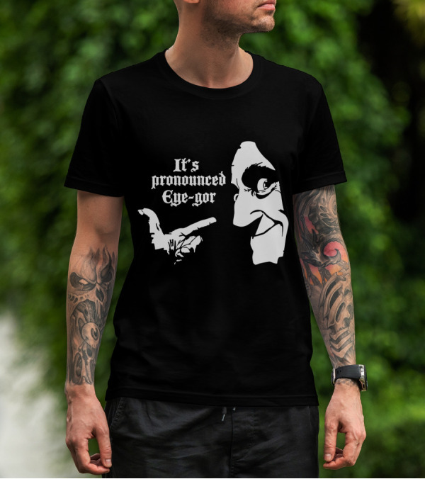 Young Frankenstein It's Pronounced Eye-Gor Black And White Face And Hand T-Shirt