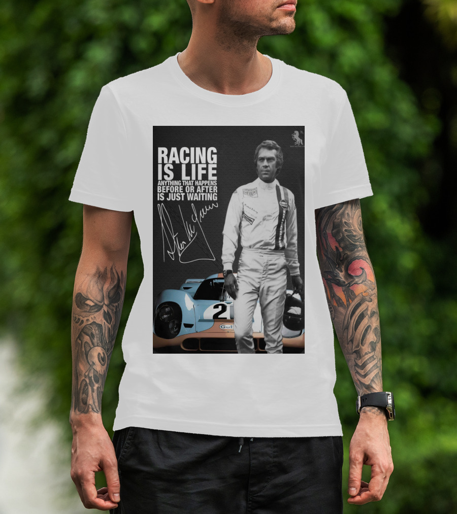 Racing Is Life Steve McQueen Anything That Happens Before Or After Is Just Waiting T-Shirt