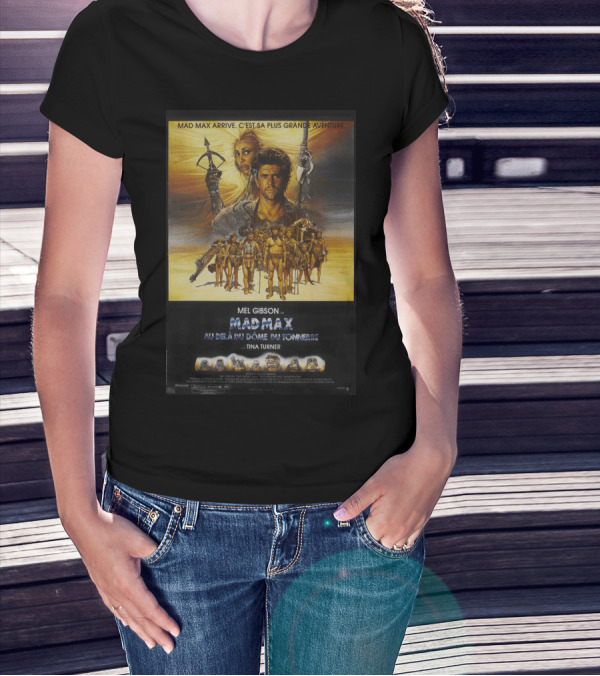 Mad Max Arrive Aventure Mad Max Beyond Thunderdome Mel Gibson Tina Turner T-Shirt