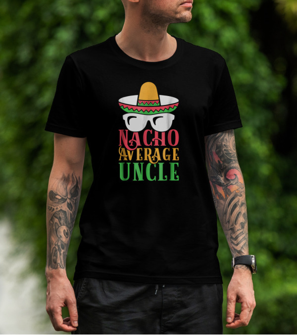 Funny Uncle Nacho Average Uncle Sombrero Glasses T-Shirt