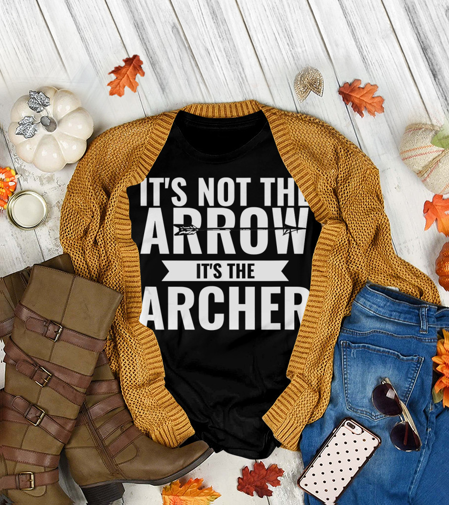 It's Not The Arrow It's The Archer Archery Typography T-Shirt