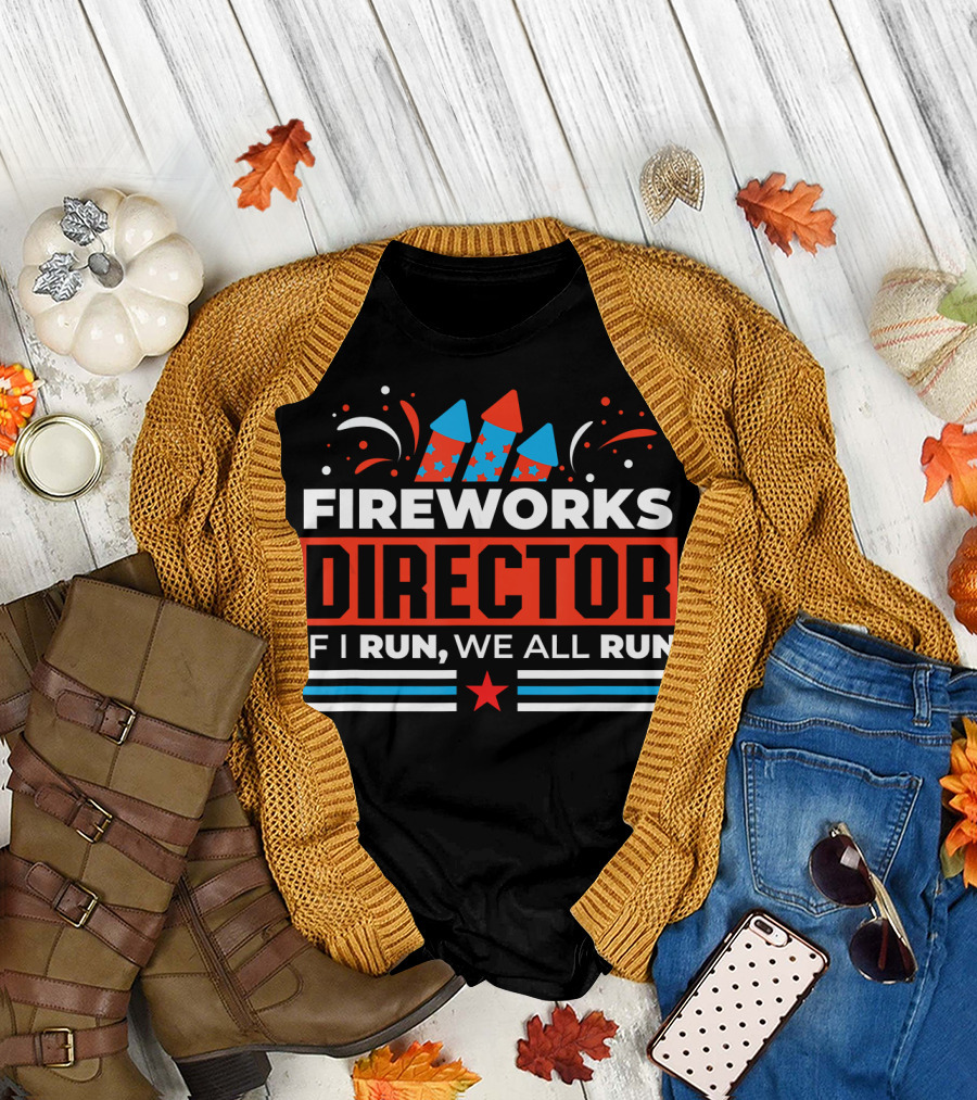 Fireworks Director If I Run We All Run Red White Blue Rockets Stars T-Shirt