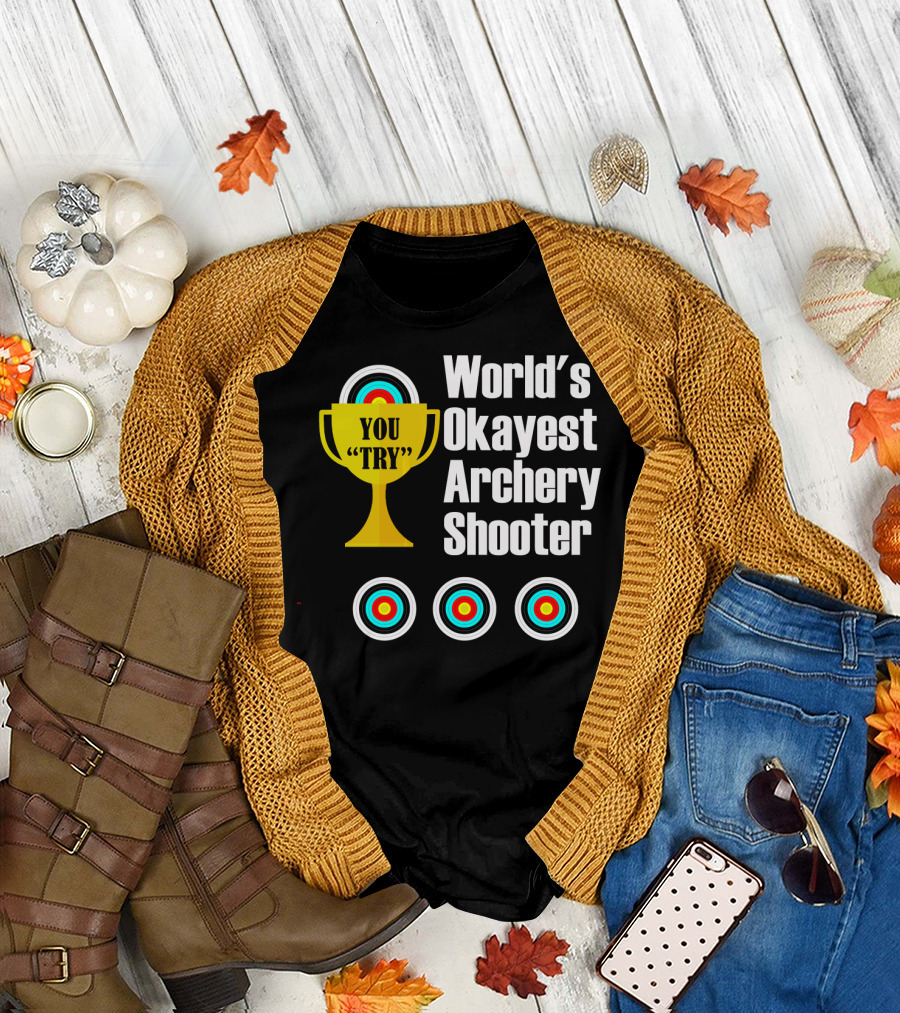World's Okayest Archery Shooter You Try T-Shirt