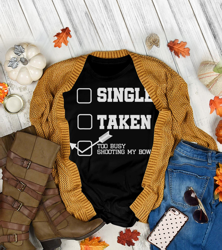 Single Taken Too Busy Shooting My Bow Archery Target T-Shirt