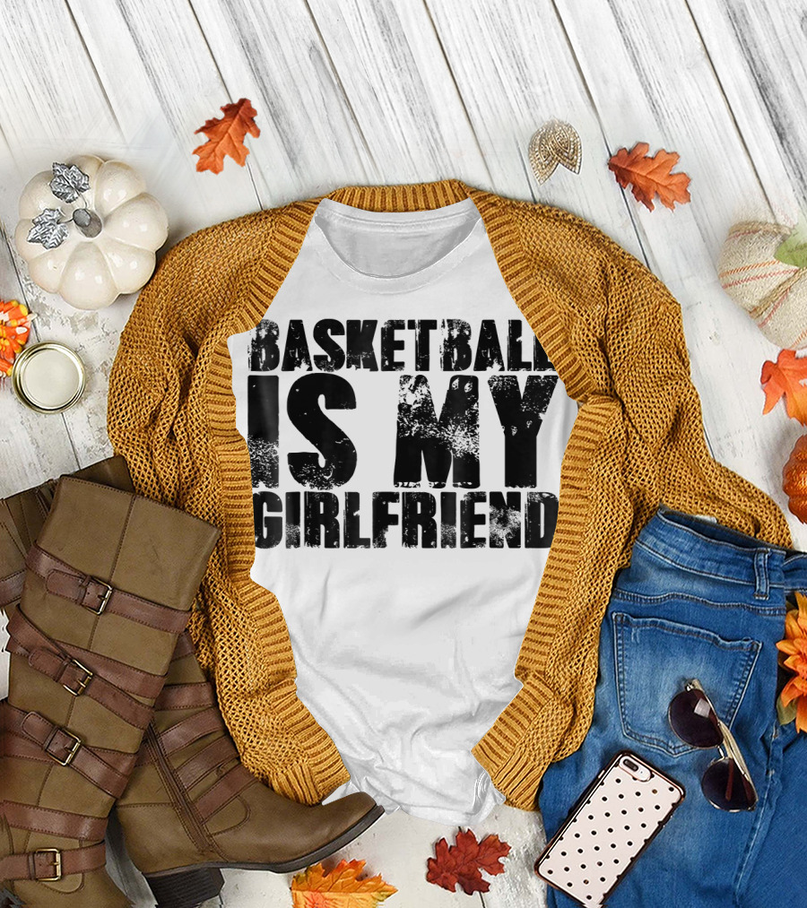 Basketball Is My Girlfriend Cool Sport T-Shirt