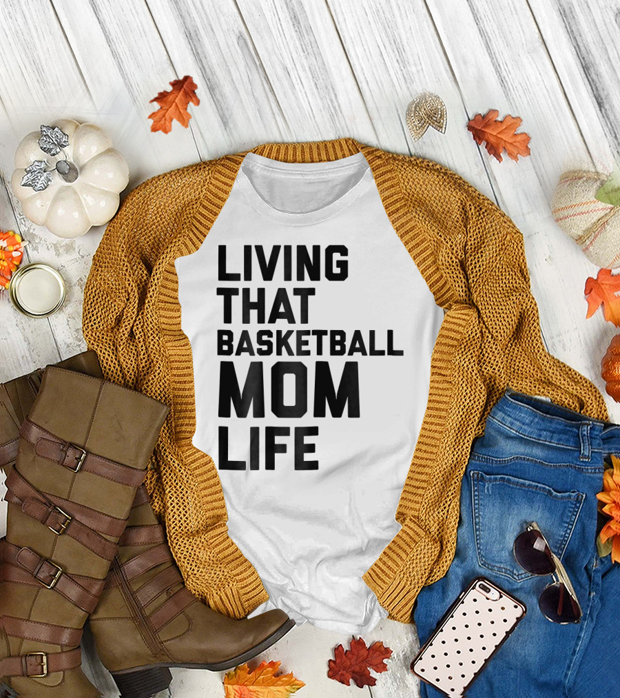 Living That Basketball Mom Life T-Shirt