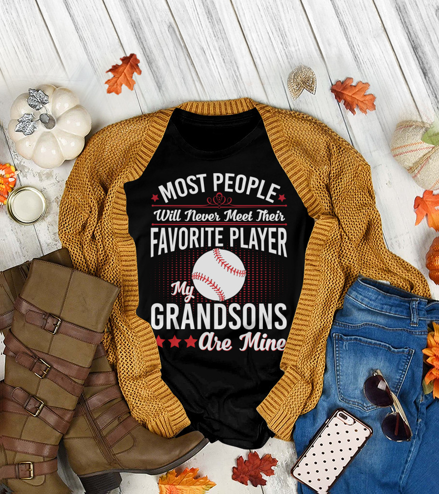 Most People Will Never Meet Their Favorite Player My Grandsons Are Mine T-Shirt