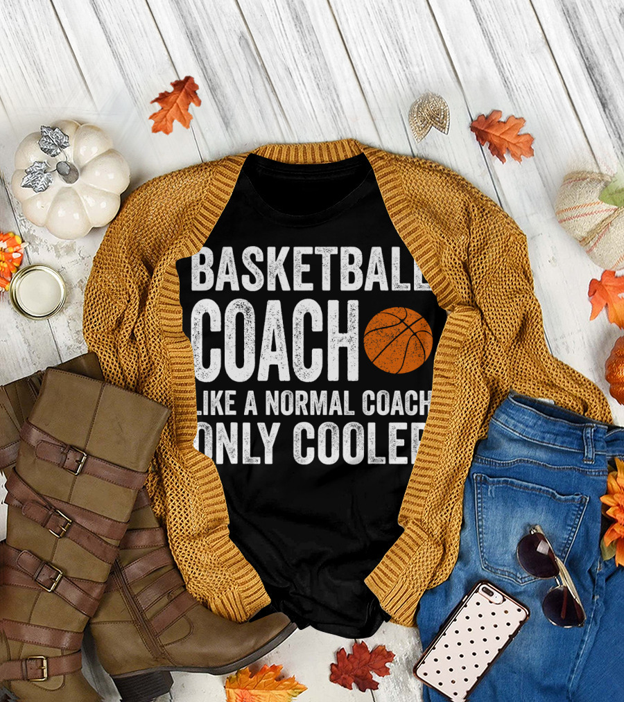 Basketball Coach Like a Normal Coach Only Cooler Appreciation T-Shirt