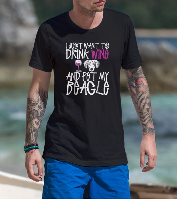 I Just Want To Drink Wine With A Beagle Face Icon And Glass And Pet My Beagle T-Shirt