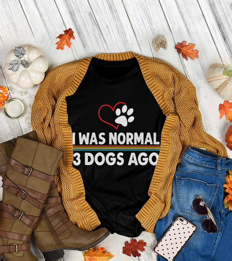 I Was Normal Three Dogs Ago Funny Dog Heart Paw Prints T-Shirt