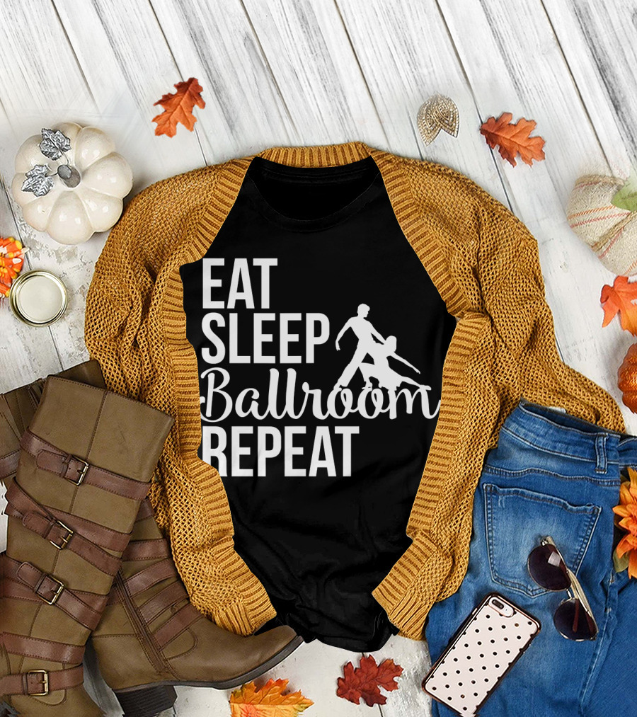 Eat Sleep Ballroom Dance Repeat T-Shirt