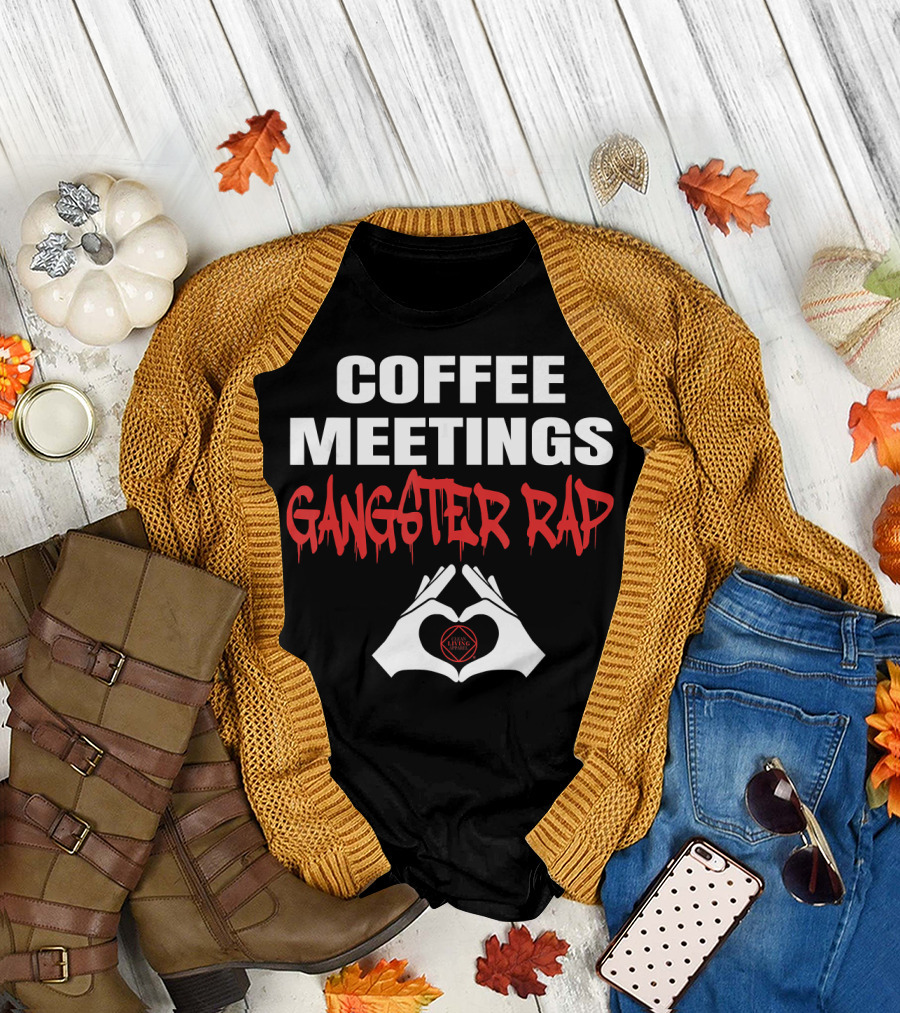 COFFEE MEETINGS GANGSTER RAP LIVIN GOOD HAND SIGN T-Shirt