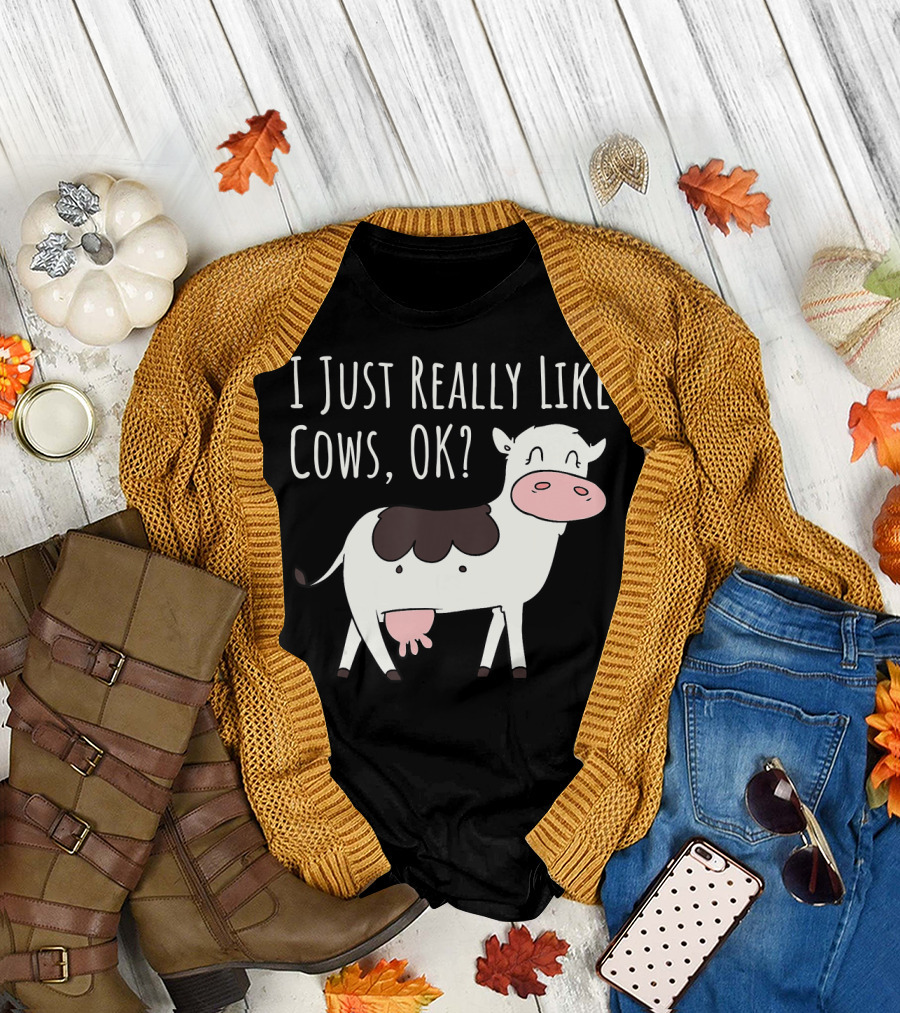 I Just Really Like Cows OK Cute Funny Cow T-Shirt